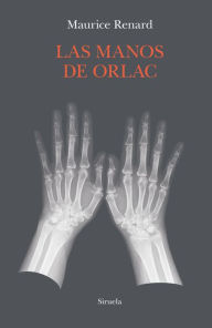 Las manos de Orlac Maurice Renard Author