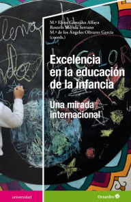 Excelencia en la educación de la infancia: Una mirada internacional María Elena González Alfaya Author