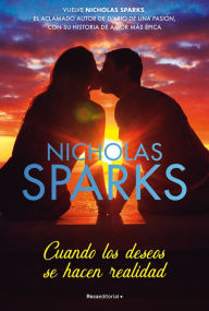 Cuando los deseos se hacen realidad / The Wish Nicholas Sparks Author