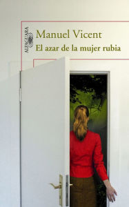 El azar de la mujer rubia Manuel Vicent Author