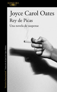 Rey de Picas: Una novela de suspense Joyce Carol Oates Author