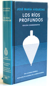Los rÃ­os profundos (EdiciÃ³n Conmemorativa) / Deep Rivers. Commemorative Edition JOSÃ? MARÃA ARGUEDAS Author