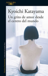 Un grito de amor desde el centro del mundo / Socrates In Love Kyoichi Katayama Author