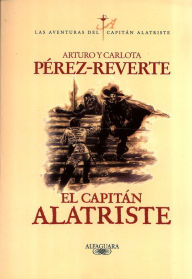 El capitÃ¡n Alatriste (Las aventuras del capitÃ¡n Alatriste 1) Arturo PÃ©rez-Reverte Author