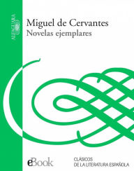 Novelas ejemplares Miguel de Cervantes Author