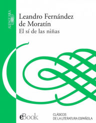 El sí de las niñas Leandro Fernández de Moratín Author