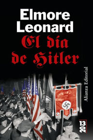 El dÃ­a de Hitler Elmore Leonard Author