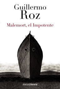 Malemort, el Impotente - Guillermo Roz