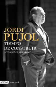 Tiempo de construir. Memorias (1980-1993) - Jordi Pujol