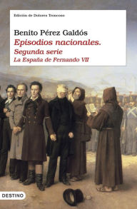 Episodios nacionales II. La España de Fernando VII Benito Pérez Galdós Author