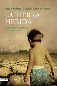 La tierra herida Miguel Delibes de Castro Author