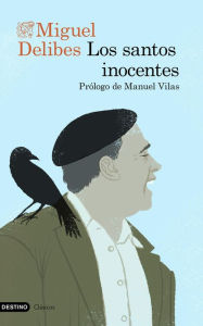 Los santos inocentes: Prólogo de Manuel Vilas Miguel Delibes Author