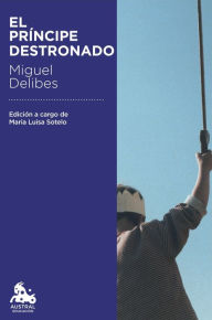 El príncipe destronado Miguel Delibes Author