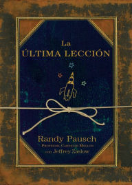La Ãºltima lecciÃ³n Randy Pausch Author