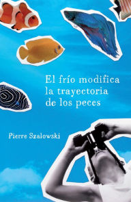 El frÃ­o modifica la trayectoria de los peces Pierre Szalowski Author
