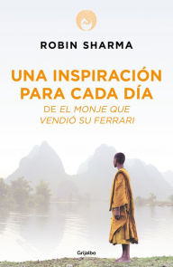 Una inspiraciÃ³n para cada dÃ­a de El monje que vendiÃ³ su Ferrari Robin Sharma Author