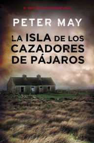La isla de los cazadores de pájaros (The Blackhouse) Peter May Author