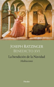 La BendiciÃ³n de la Navidad Joseph Ratzinger Author