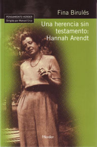 Una herencia sin testamento: Hannah Arendt Fina Birulés Bertrán Author