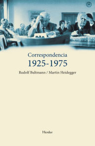 Correspondencia 1925-1975: Rudolf Bultmann / Martin Heidegger Rudolf Bultmann Author