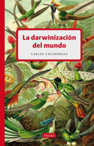 La darwinización del mundo Carlos Castrodeza Author