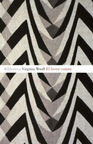 El lector comun (The Common Reader) Virginia Woolf Author