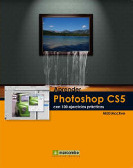 Aprender Photoshop CS5 con 100 ejercicios prÃ¡cticos MEDIAactive Author