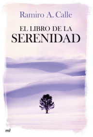 El libro de la serenidad Ramiro A. Calle Author