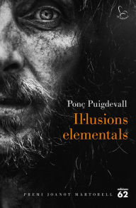 Il·lusions elementals: Premi Joanot Martorell 2016 Ponç Puigdevall Author