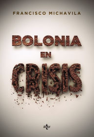 Bolonia en crisis Francisco Michavila Pitarch Author