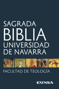Sagrada Biblia: Universidad de Navarra Facultad de TeologÃ­a Author