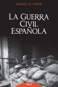La guerra civil espaÃ±ola Stanley Payne Author