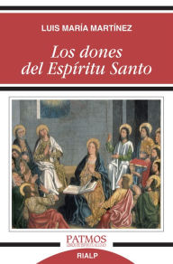 Los dones del Espíritu Santo Luis María Martínez Rodríguez Author