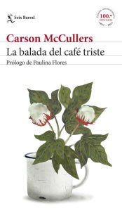 La balada del cafÃ© triste: PrÃ³logo de Paulina Flores Carson McCullers Author