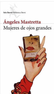 Mujeres de ojos grandes Ángeles Mastretta Author