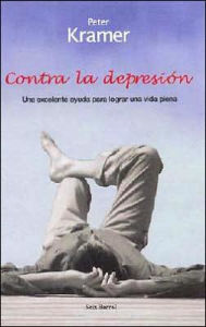 Contra la depresion - Peter Kramer