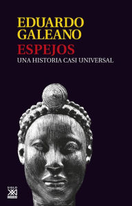 Espejos: Una historia casi universal Eduardo Galeano Author