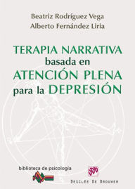 Terapia narrativa basada en la atención plena para la depresión - Alberto Fernández Liria