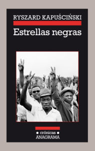 Estrellas negras Ryszard Kapuscinski Author
