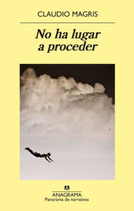 No ha lugar a proceder Claudio Magris Author