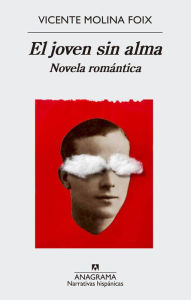 El joven sin alma. Novela romántica - Vicente Molina Foix