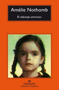 El sabotaje amoroso (Loving Sabotage) Amélie Nothomb Author