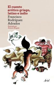 El cuento erótico griego, latino e indio - Francisco Rodríguez Adrados
