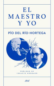 El maestro y yo - Pío del Río Hortega