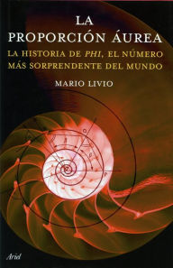 La proporciÃ³n Ã¡urea: La historia de Phi, el nÃºmero mÃ¡s sorprendente del mundo Mario Livio Author