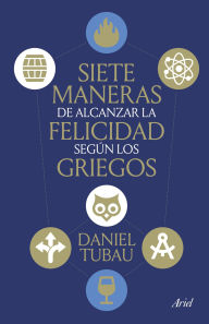 Siete maneras de alcanzar la felicidad según los griegos Daniel Tubau Author