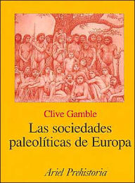 La Sociedades Paleoliticas de Europa - Clive Gamble