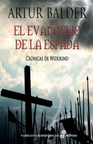 El evangelio de la espada: Crónicas de Widukind - Artur Balder