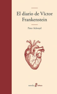 El diario de VÃ­ctor Frankenstein Peter Ackroyd Author