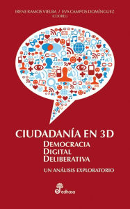 Ciudadanía en 3D: Democracia Digital Deliberativa: Un análisis exploratorio Irene Ramos Vielba Author